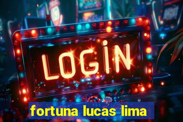 fortuna lucas lima